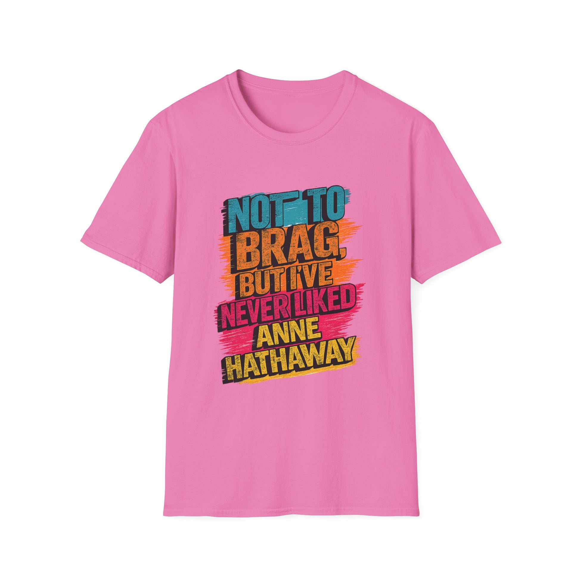 Funny Anne Hathaway t-shirt pink front view bold sarcastic graphic tee