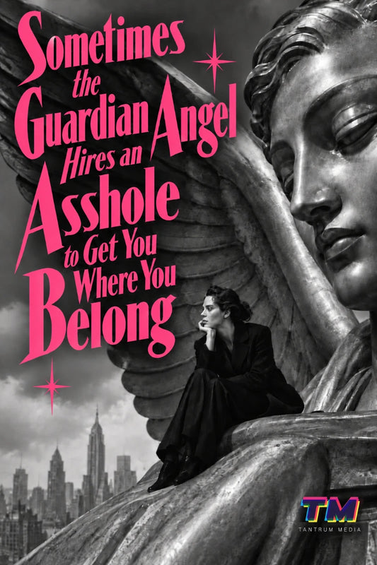 Black-and-white Tantrum Media Magazine cover featuring a giant guardian angel statue, a seated woman, hot pink retro typography, and the title “Sometimes the Guardian Angel Hires an Asshole to Get You Where You Belong.”