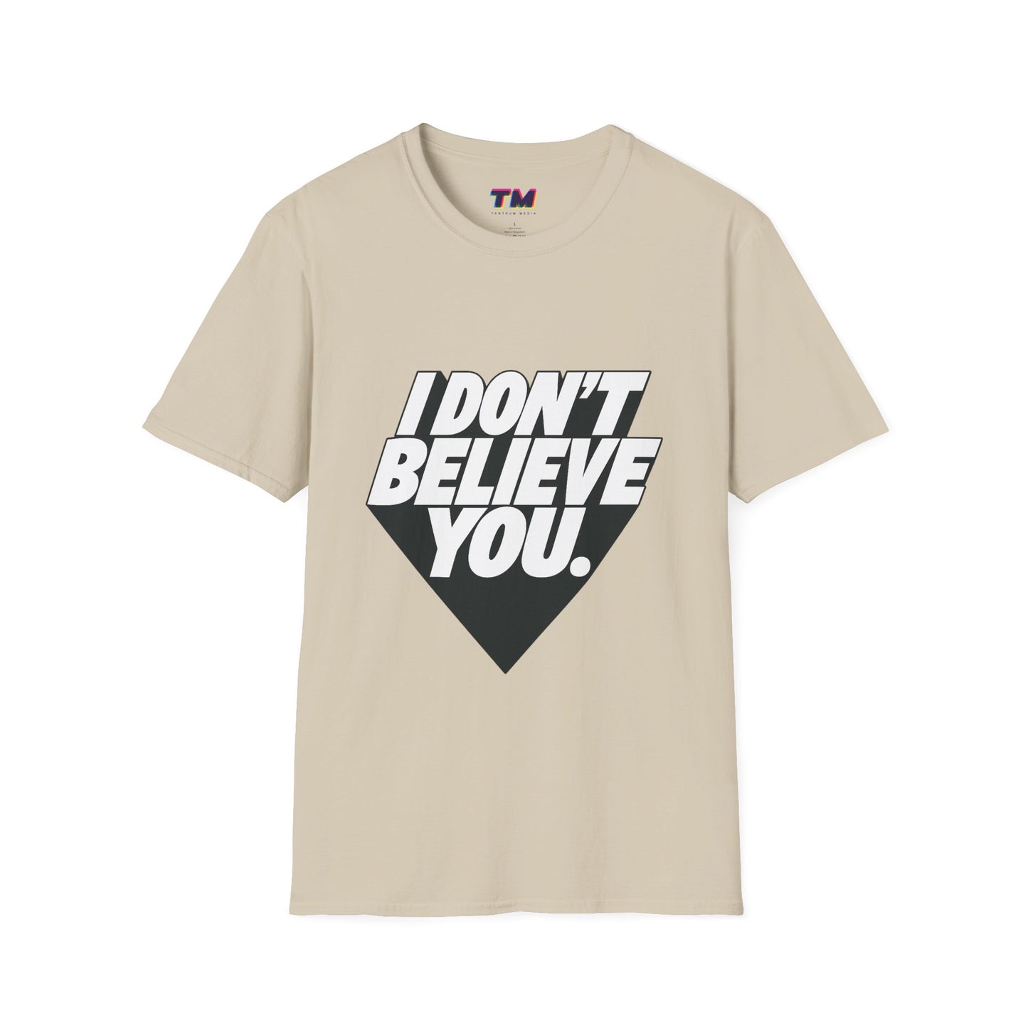 beige I Don't Believe You graphic statement t-shirt unisex cotton tee front view