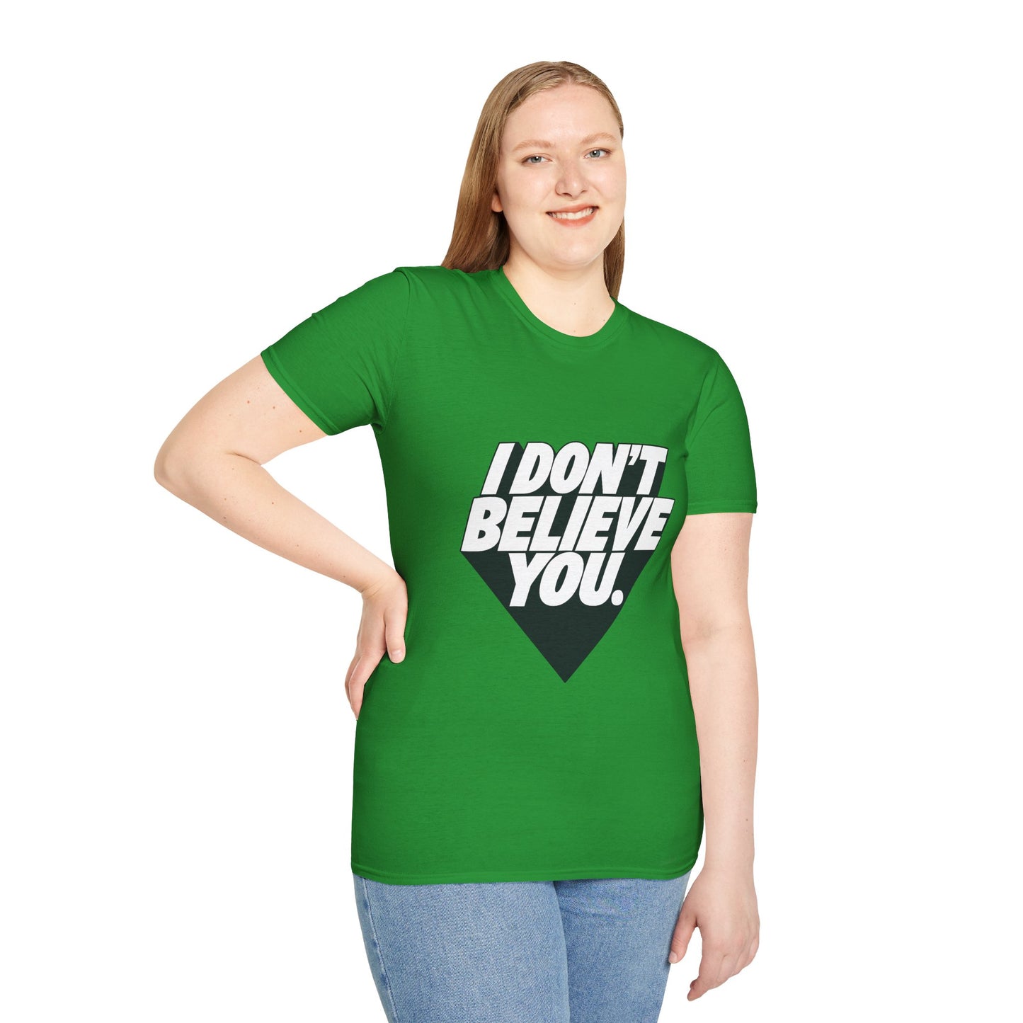 woman wearing green I Don't Believe You funny slogan t-shirt lifestyle portrait