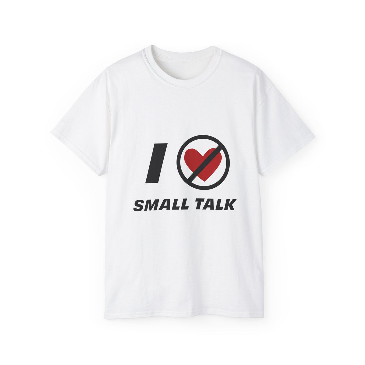 White “I Don’t Love Small Talk” graphic t-shirt front view on white background