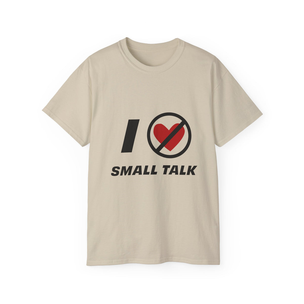 Beige “I Don’t Love Small Talk” unisex t-shirt front view on white background