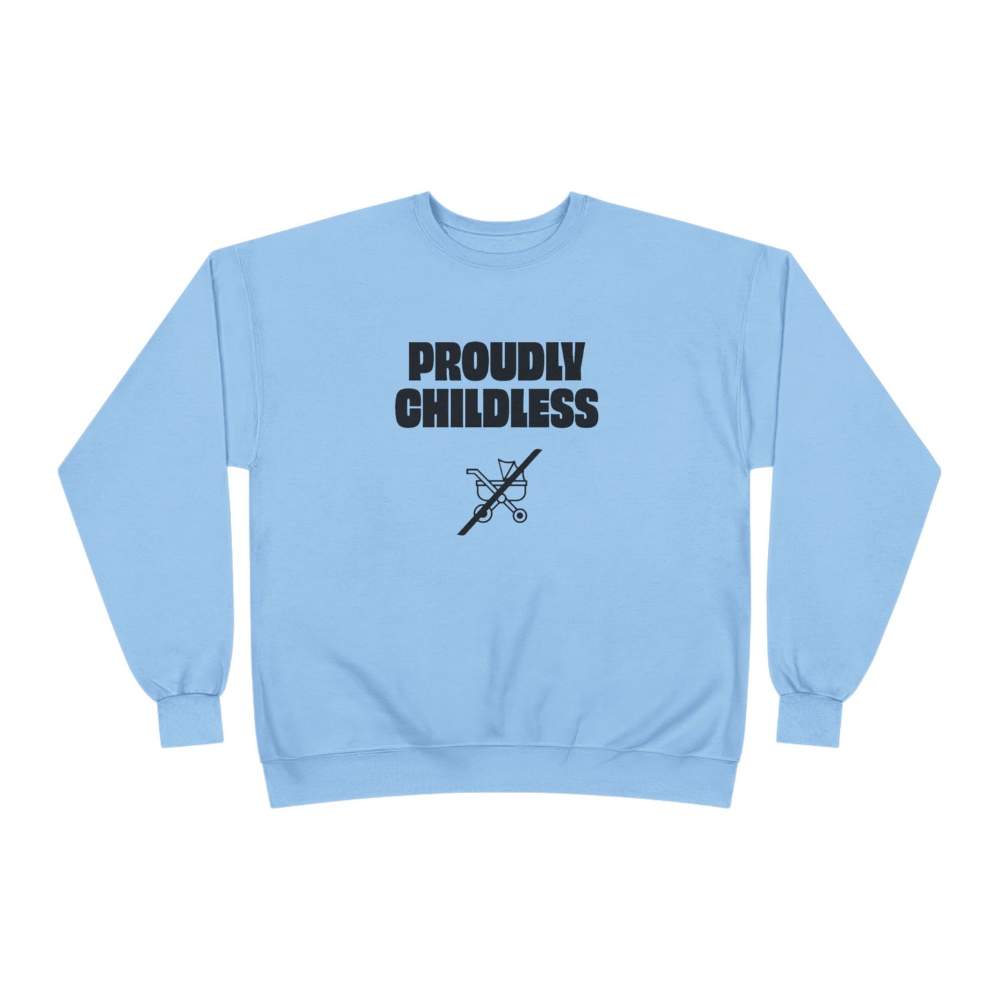 Front view of the light blue Proudly Childless Sweatshirt with black graphic text and crossed-out stroller design.