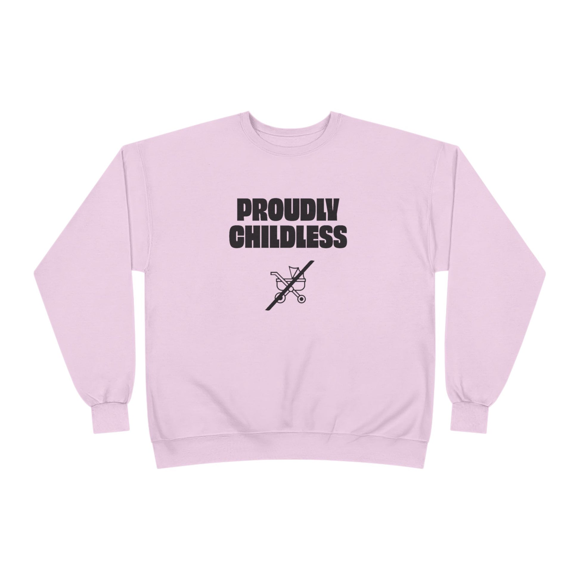 Front view of the soft light pink Proudly Childless Sweatshirt with black statement graphic