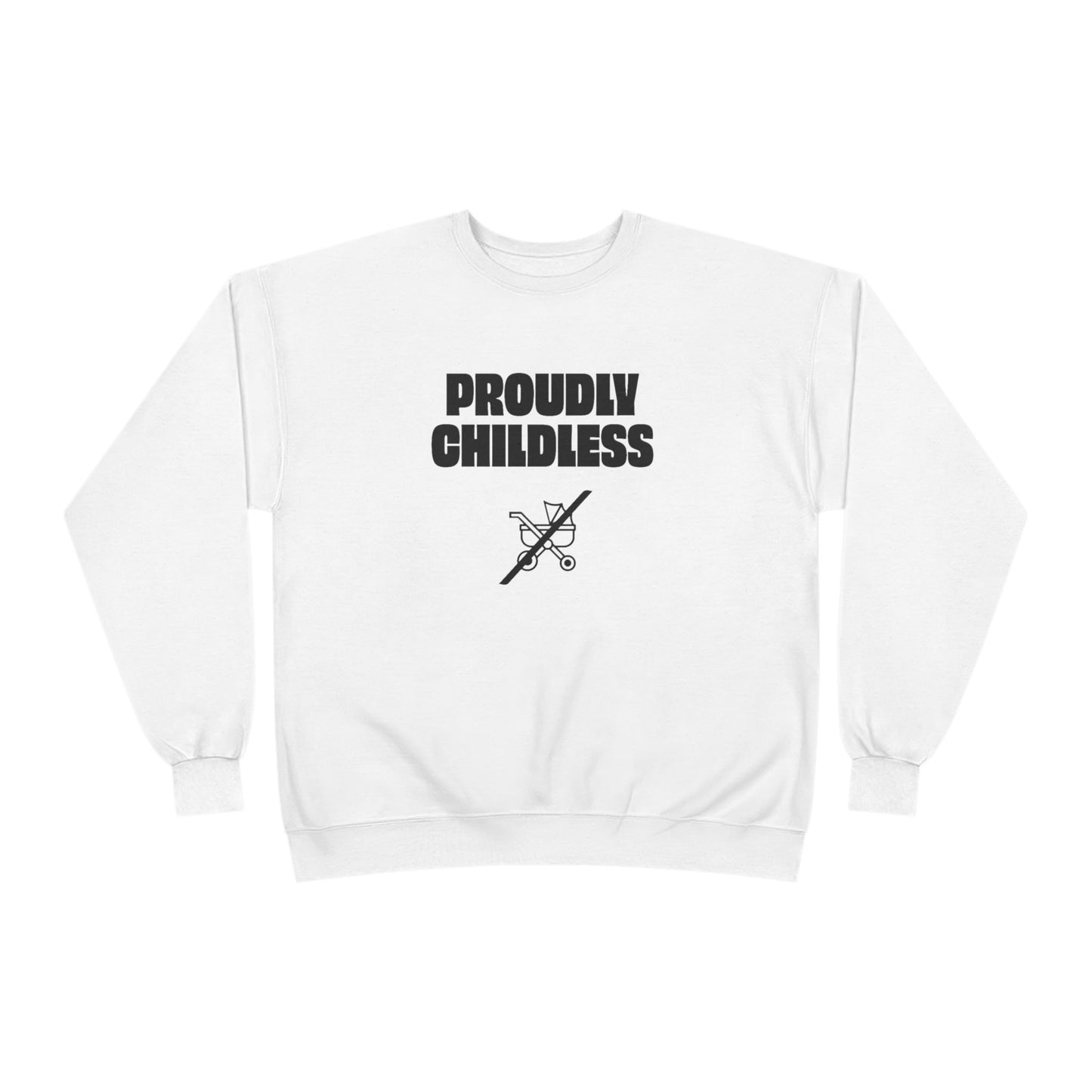 Front view of the white Proudly Childless Sweatshirt with black statement text and crossed-out stroller graphic.