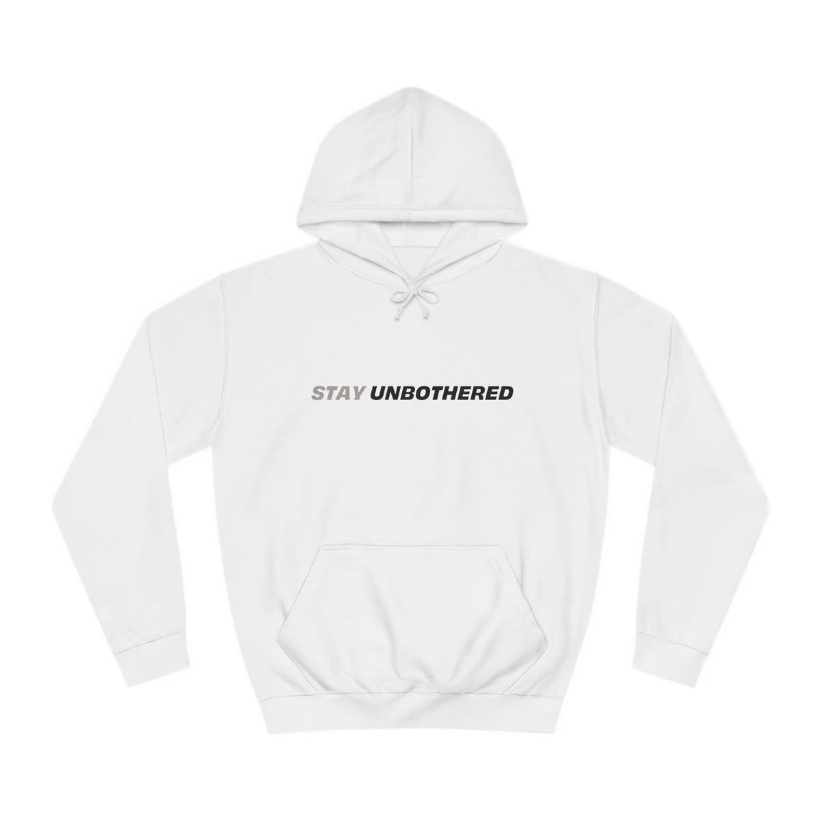 Front view of white Stay Unbothered hoodie with clean statement graphic.