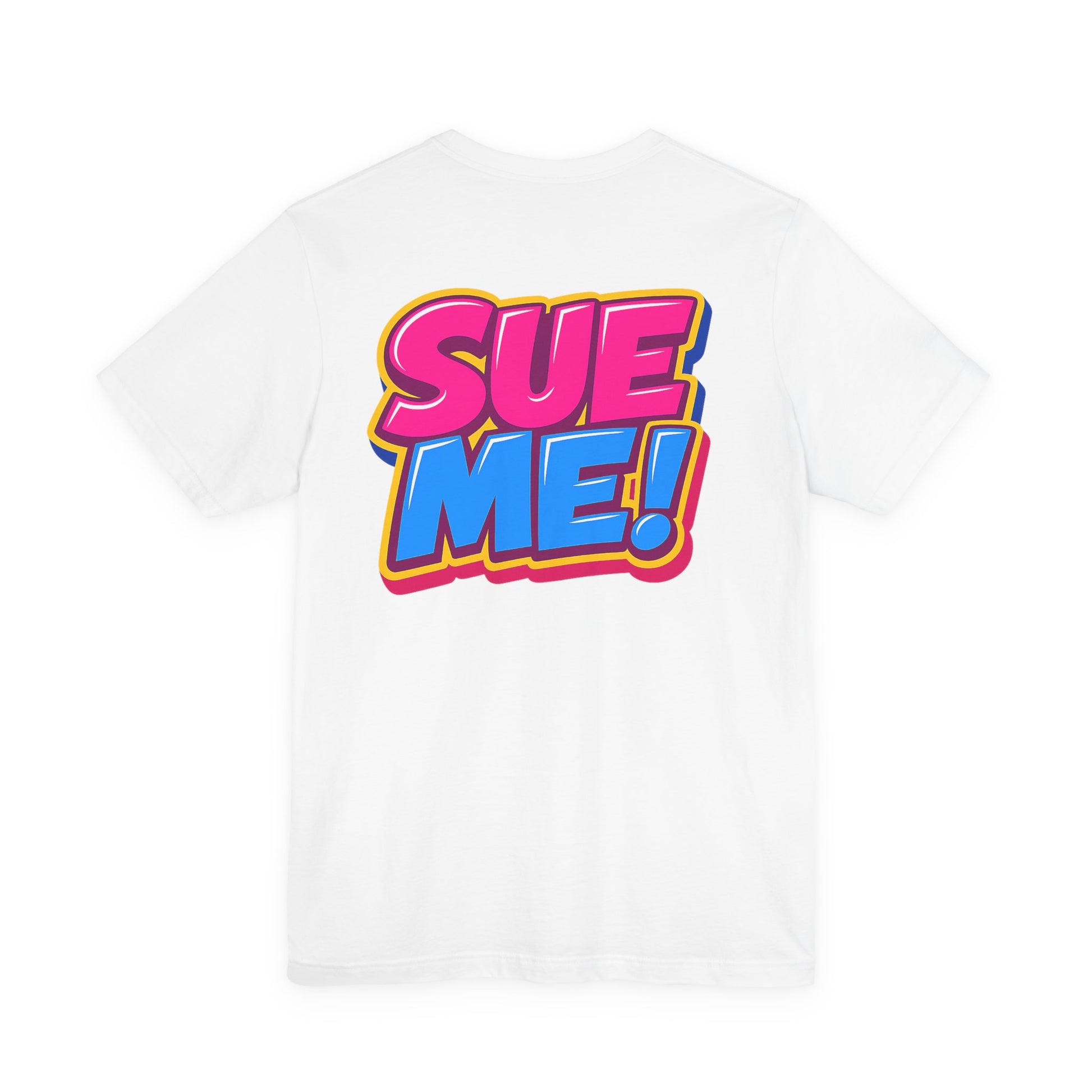 Back view, white Airlume cotton SUE ME! T-shirt from the Legal Collection