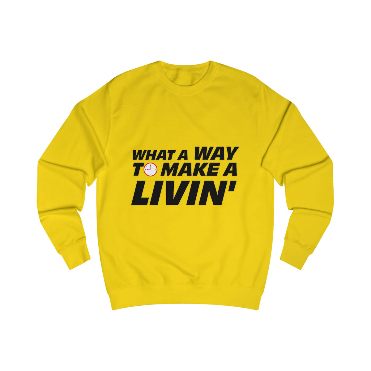 Yellow What a Way to Make a Livin crewneck sweatshirt with black statement graphic